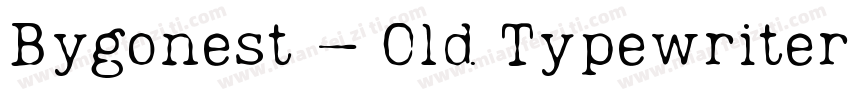 Bygonest – Old Typewriter Font字体转换